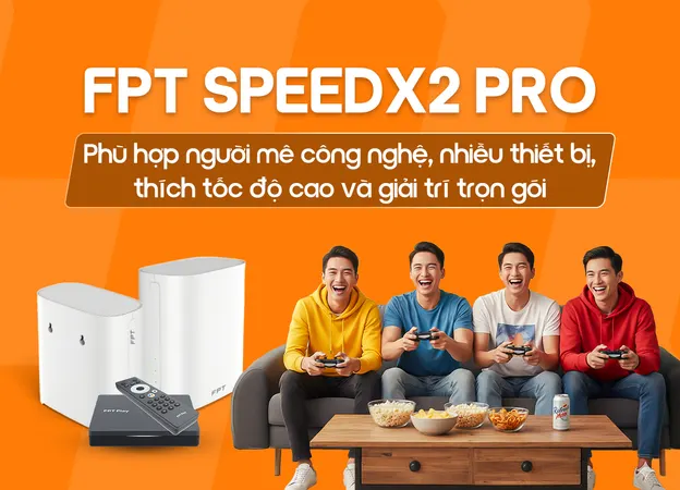 Lắp đặt FPT SpeedX2 Pro FPT giá rẻ