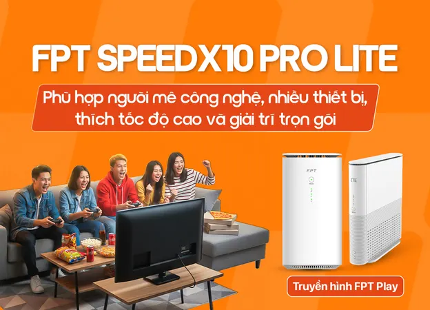 FPT SpeedX10 Pro Lite - Internet FPT