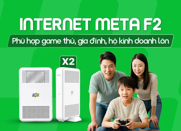 Lắp đặt Internet Meta F2 FPT giá rẻ