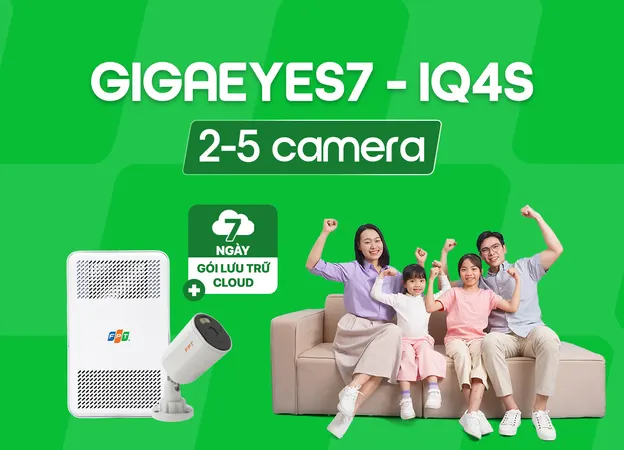 GigaEyes7 IQ4S (2-5 cam) - Internet FPT