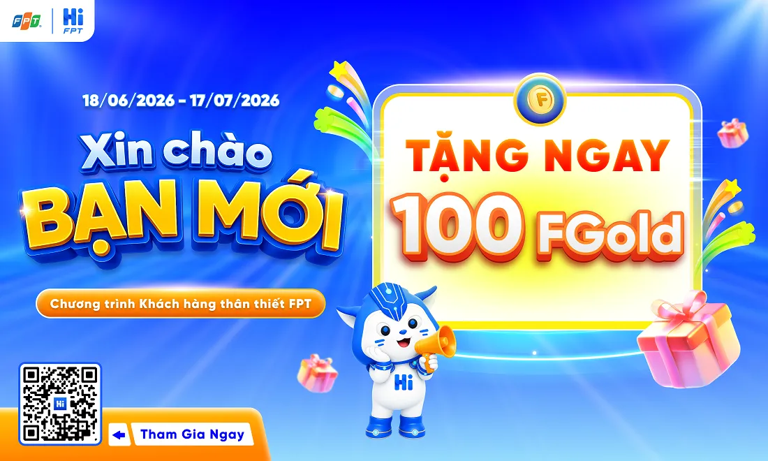 “Chào Bạn Mới”: Tặng Ngay 100 Điểm FGold