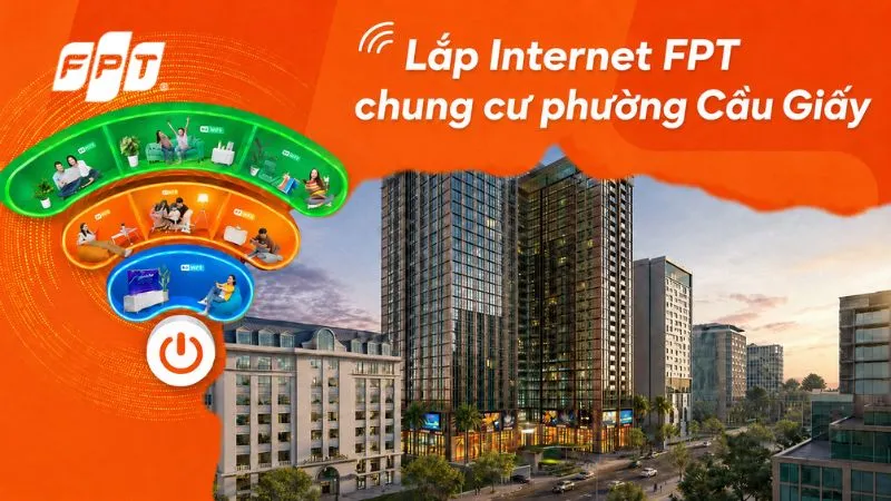 Đăng ký Internet FPT chung cư phường Cầu Giấy nhanh chóng
