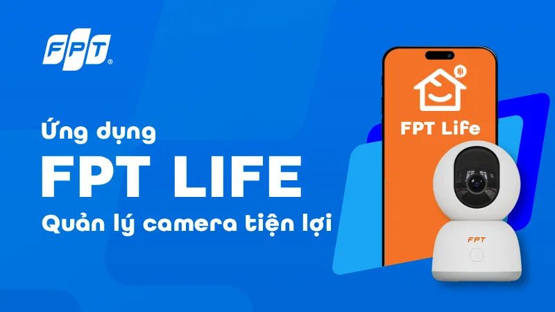 FPT Life giúp người dùng dễ dàng quản lý