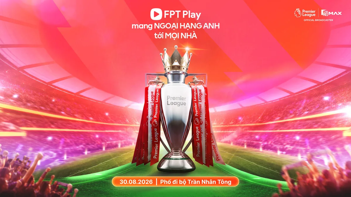 Sôi động ngày hội FPT Play mang cúp Ngoại hạng Anh tới Việt Nam
