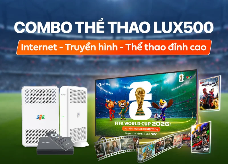 triển khai Combo thể thao Lux500 FPT giá rẻ