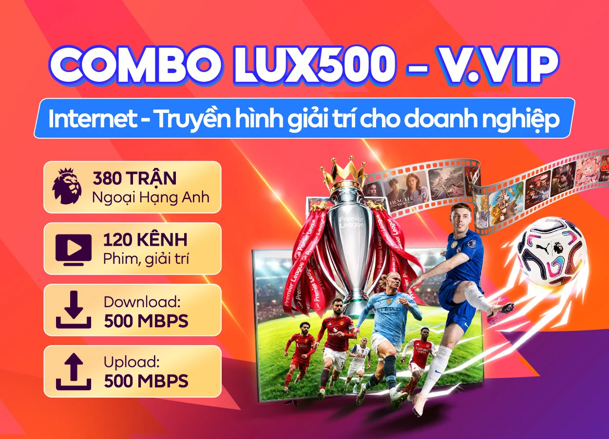 Combo Lux500 - V.Vip FPT Telecom