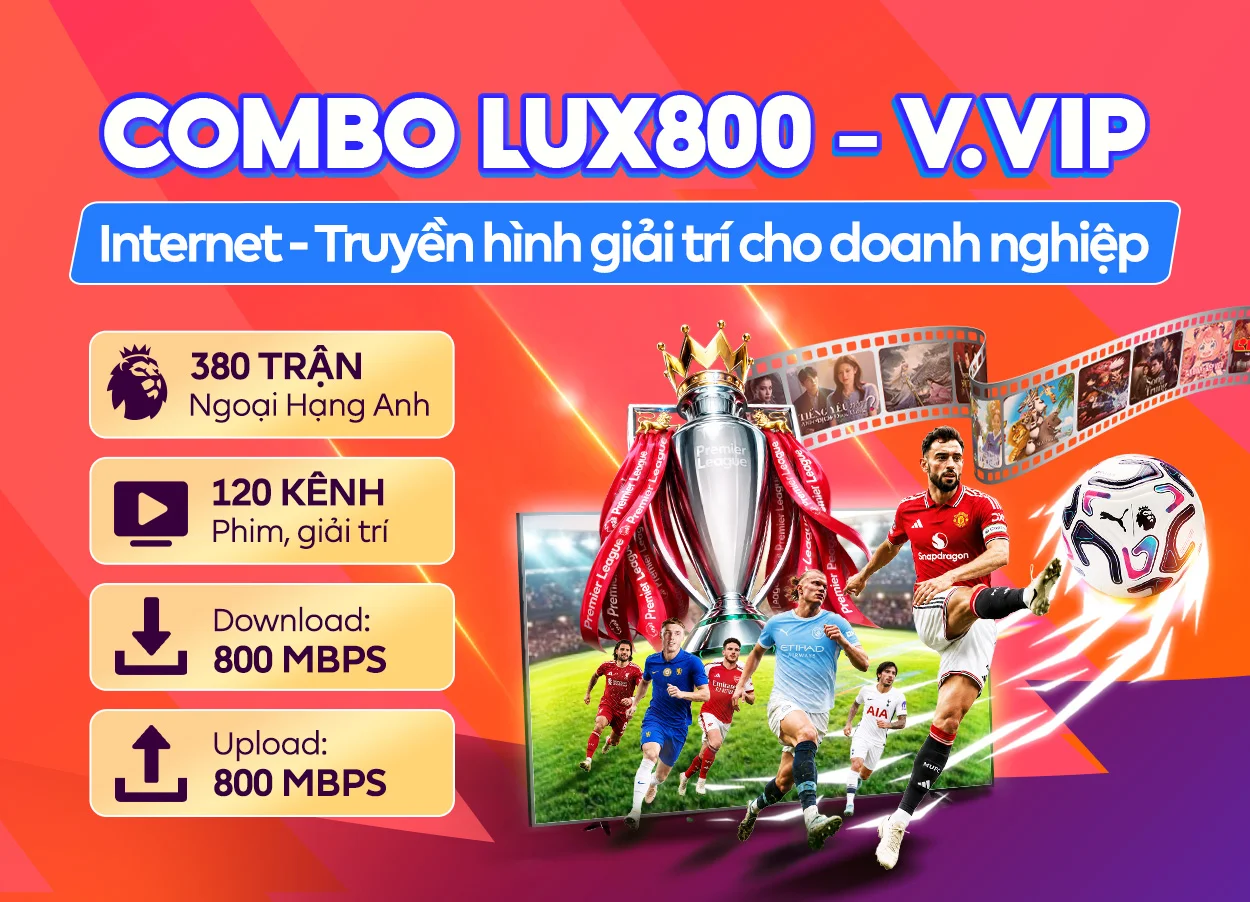 Combo Lux800 - V.Vip FPT Telecom